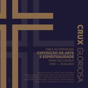 “CRUX GLORIOSA. Obra Incorporada. Arte e Espiritualidade” dá mote a exposição