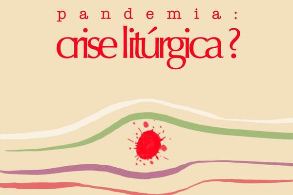 Pandemia: Crise Litúrgica? 43º Encontro Diocesano de Pastoral Litúrgica